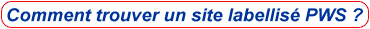Comment trouver un site labellisé PWS ?